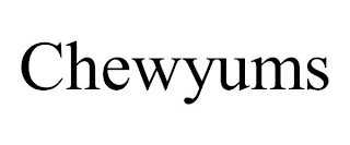 CHEWYUMS