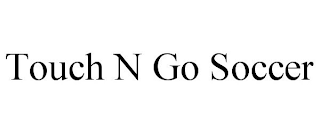 TOUCH N GO SOCCER