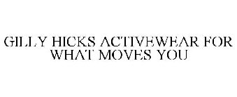 GILLY HICKS ACTIVEWEAR FOR WHAT MOVES YOU