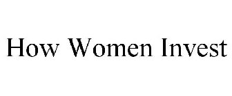 HOW WOMEN INVEST
