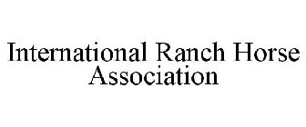 INTERNATIONAL RANCH HORSE ASSOCIATION