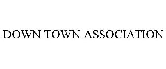 DOWN TOWN ASSOCIATION