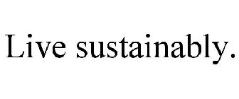 LIVE SUSTAINABLY.