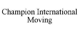 CHAMPION INTERNATIONAL MOVING