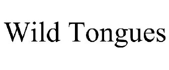 WILD TONGUES