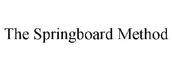 THE SPRINGBOARD METHOD