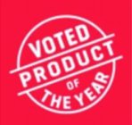 VOTED PRODUCT OF THE YEAR