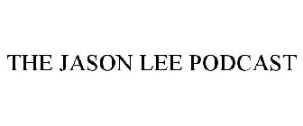 THE JASON LEE PODCAST