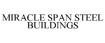 MIRACLE SPAN STEEL BUILDINGS