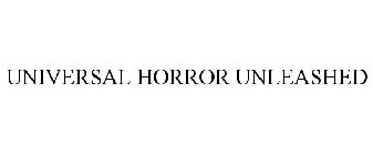 UNIVERSAL HORROR UNLEASHED