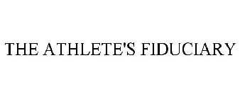 THE ATHLETE'S FIDUCIARY