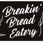 BREAKIN' BREAD EATERY