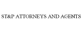 ST&P ATTORNEYS AND AGENTS