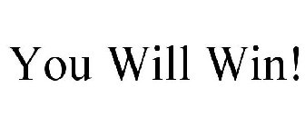 YOU WILL WIN!