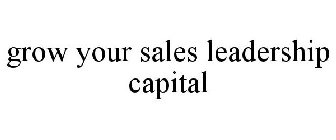 GROW YOUR SALES LEADERSHIP CAPITAL