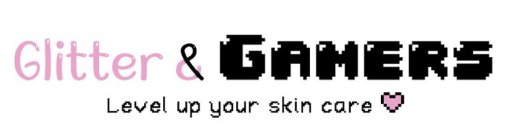 GLITTER & GAMERS LEVEL UP YOUR SKIN CARE