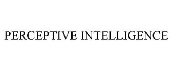 PERCEPTIVE INTELLIGENCE