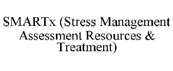 SMARTX STRESS MANAGEMENT ASSESSMENT RESOURCES AND TREATMENT