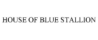 HOUSE OF BLUE STALLION