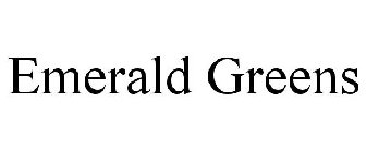 EMERALD GREENS