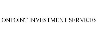 ONPOINT INVESTMENT SERVICES