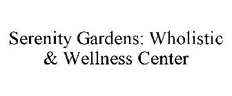 SERENITY GARDENS: WHOLISTIC & WELLNESS CENTER