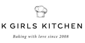 K GIRLS KITCHEN BAKING WITH LOVE SINCE 2008