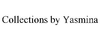 COLLECTIONS BY YASMINA