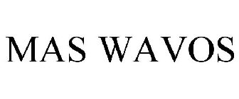 MAS WAVOS