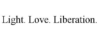 LIGHT. LOVE. LIBERATION.