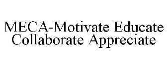 MECA-MOTIVATE EDUCATE COLLABORATE APPRECIATE