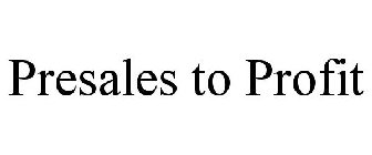 PRESALES TO PROFIT