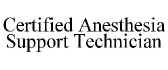 CERTIFIED ANESTHESIA SUPPORT TECHNICIAN