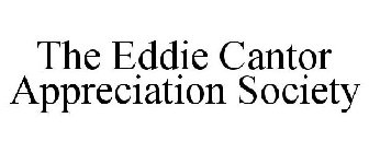THE EDDIE CANTOR APPRECIATION SOCIETY