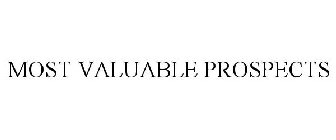 MOST VALUABLE PROSPECTS
