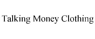 TALKING MONEY CLOTHING