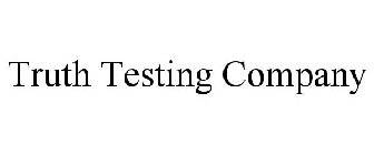 TRUTH TESTING COMPANY