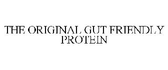 THE ORIGINAL GUT FRIENDLY PROTEIN