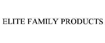 ELITE FAMILY PRODUCTS