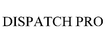 DISPATCH PRO