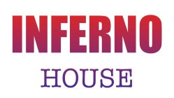 INFERNO HOUSE