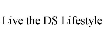 LIVE THE DS LIFESTYLE