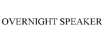 OVERNIGHT SPEAKER