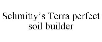 SCHMITTY'S TERRA PERFECT SOIL BUILDER