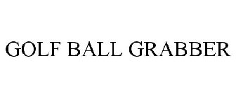 GOLF BALL GRABBER