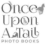 ONCE UPON A TAIL PHOTO BOOKS