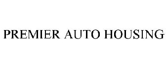 PREMIER AUTO HOUSING