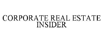CORPORATE REAL ESTATE INSIDER