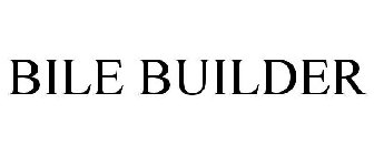 BILE BUILDER
