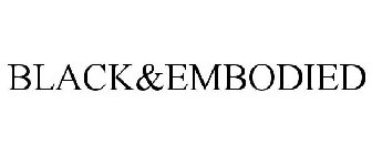 BLACK&EMBODIED